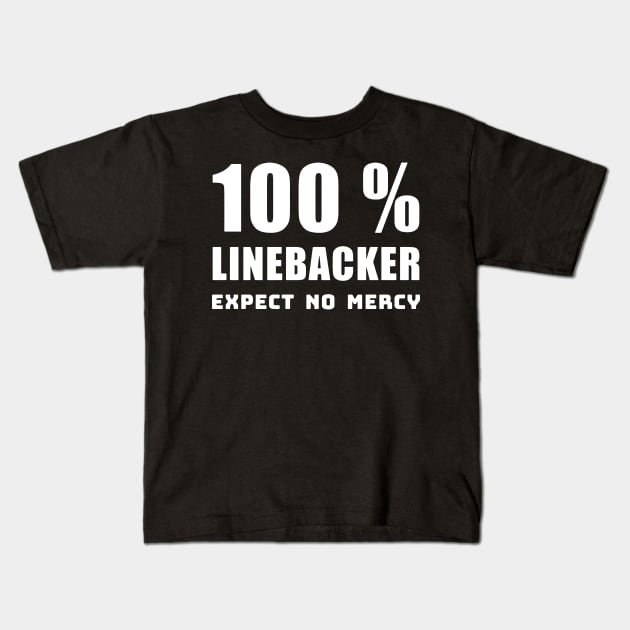 100 percent LINEBACKER EXPECT NO MERCY Kids T-Shirt by dyazagita